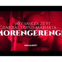 MORENGERENGE (feat. GENERAL LOTUS MATHATA) - Single - Jayy Saucer2.0