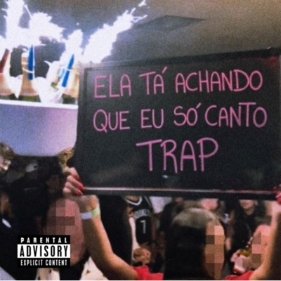 Ela ta achando que eu só canto trap - Single