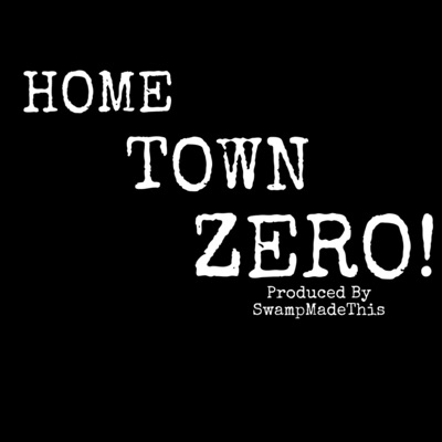 HOME TOWN ZERO!
