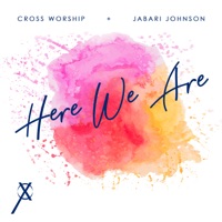 Here We Are - Single - Cross Worship, Jabari Johnson & D'Marcus Howard