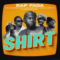 Shirt (feat. Oseikrom Sikanii, KWESI AMEWUGA, Kweku Darlington & AmakyeTheRapper) - Single - Rap Fada