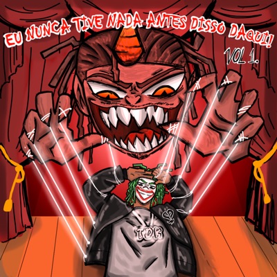 Eu Nunca Tive Nada Antes Disso Daqui!, Vol. 1 - EP