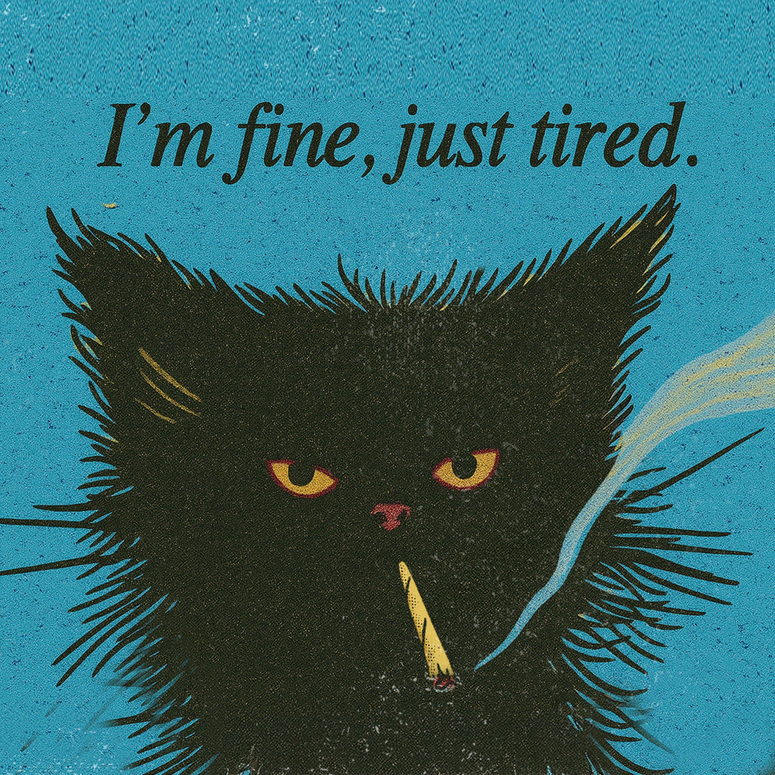 I'm Fine, Just Tired.