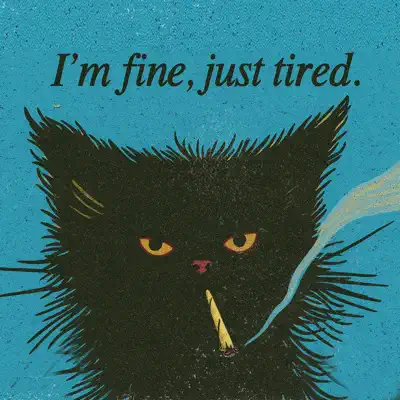 Listen to I'm Fine, Just Tired. by Nebula Breeze