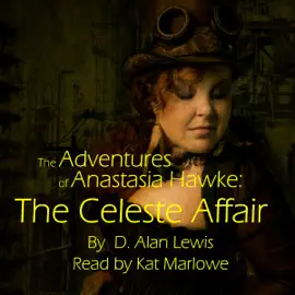 The Adventures of Anastasia Hawke: The Celeste Affair (Unabridged)