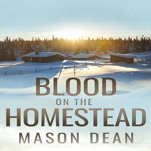 Blood on the Homestead: An EMP Post Apocalypse Prepper Survival Thriller (EMP Survival in a Powerless World, Book 117) (Unabridged) cover