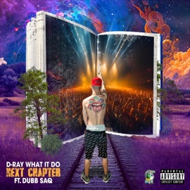 Next Chapter (feat. Dubb Saq) D Ray What It Do