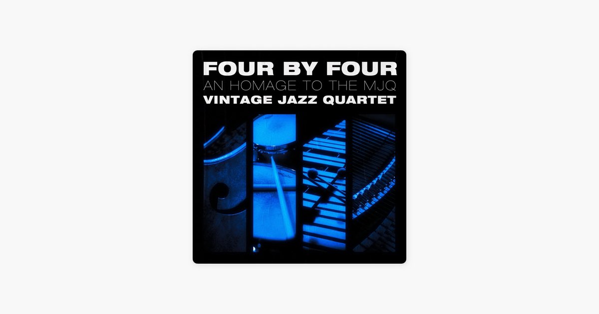 Four By Four: An Homage to The MJQ - Album by Vintage Jazz Quartet
