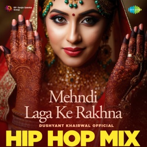 Mehndi Laga Ke Rakhna (Hip Hop Mix)