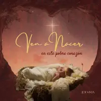 Ven a Nacer en Este Pobre Corazón — JoEmma