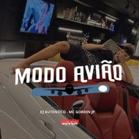 Modo Avião (feat. Dj Autentico) - Single - Mc Gordin JP