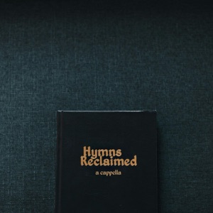 Hymns Reclaimed (A Cappella) - Single