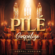 Pilé (Gospel Version) - Gospelize