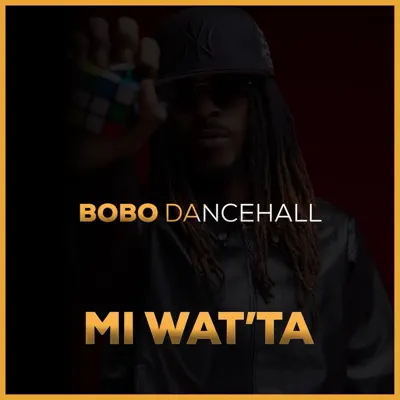 Listen to Mi Wat'ta - Single by Bobo Dancehall