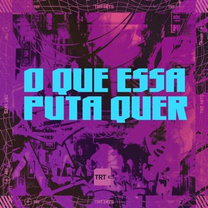 O Que Essa Puta Quer (feat. Mc Magrinho, DJ K & MC AIRA)