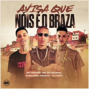 Avisa Que Nóis É o Braza (feat. MC GH Original & MC AMORIM)