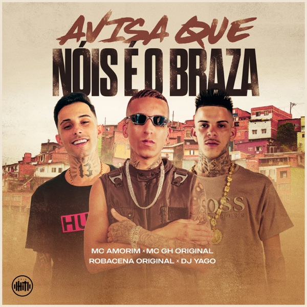 Avisa Que Nóis É o Braza (feat. MC GH Original & MC AMORIM)