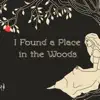 I Found a Place in the Woods