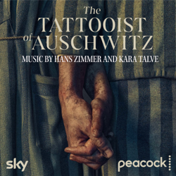 The Tattooist of Auschwitz (Original Series Soundtrack) - Hans Zimmer &amp; Kara Talve Cover Art