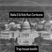 Trap house boofin (feat. Balla D) - Single - Rob run corleone