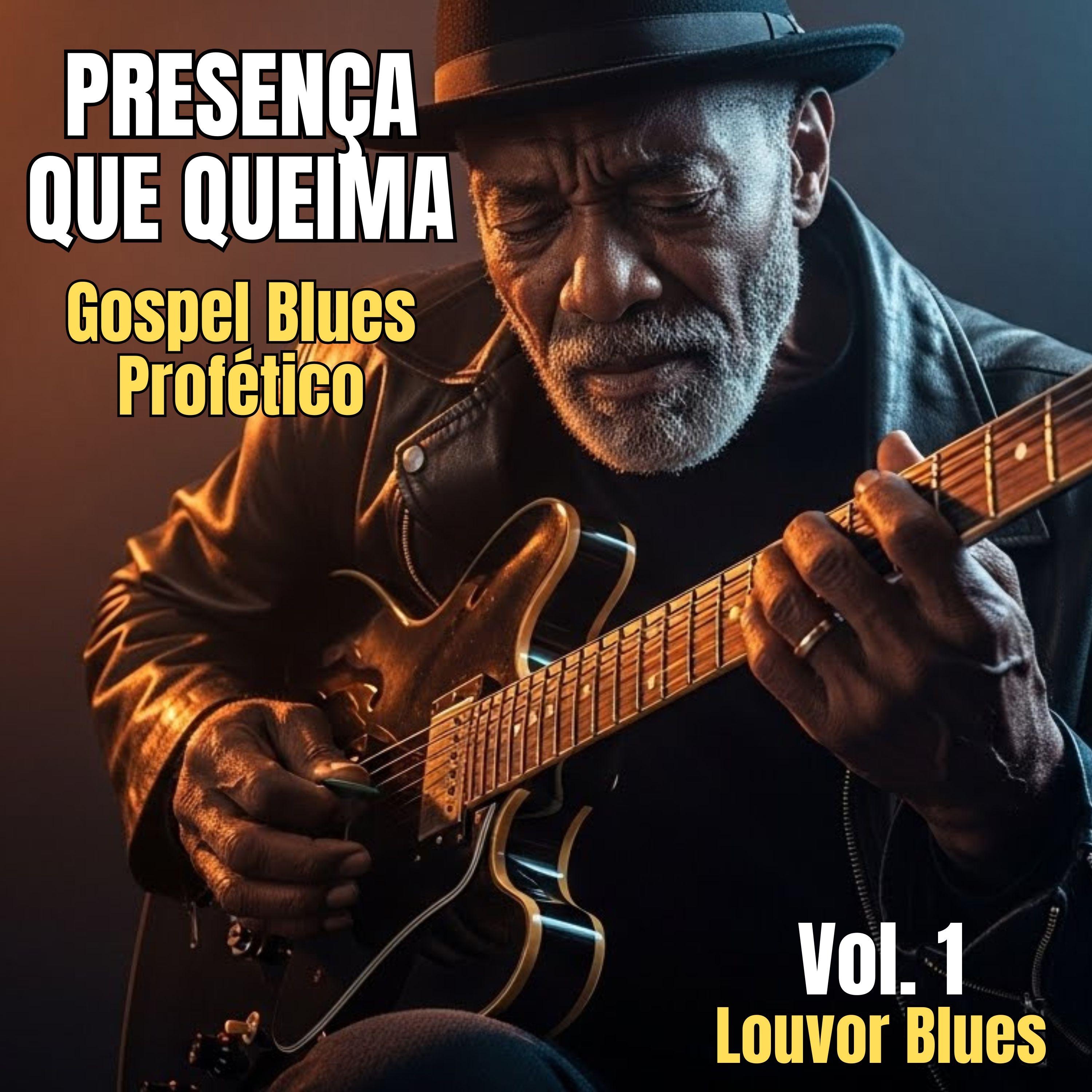 PRESENÇA QUE QUEIMA – Gospel Blues Profético, Vol. 1