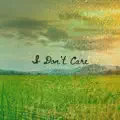 I Don't Care