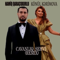 Cavanlıq Sehvi (feat. Könül Kərimova) [Remix] - Single - Namiq Qaraçuxurlu