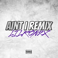 Ain't I (Remix) - Single - LilRon2x