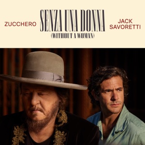 Zucchero & Jack Savoretti - Senza Una Donna (Without A Woman) - 排舞 音乐