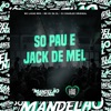 Só Pau e Jack de Mel - Single