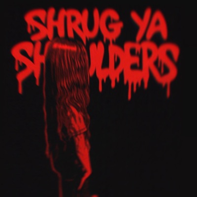 SHRUG YA SHOULDERS - Single