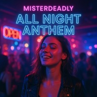MisterDeadly - All Night Anthem
