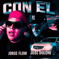 CON EL (feat. José Dolche) - Single - Dj Jorge Flow