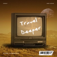 Travel Deeper (feat. TJ) - Single - LSG_LAMUSICA