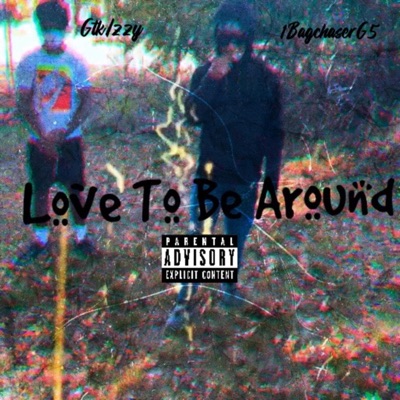 Love To Be Around (feat. 1BagchaserG5) - Single