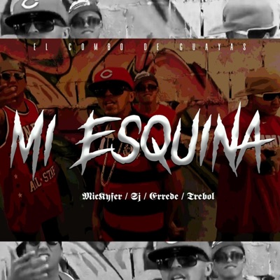 MI ESQUINA (feat. Sj el Komanche, Errede Zambrano & Trebol) - Single