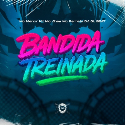 Bandida Treinada (feat. Mc Jhey) - Single
