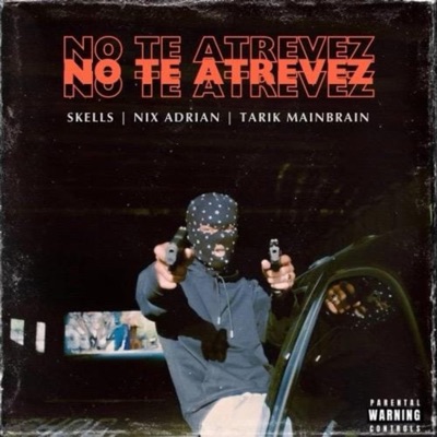 NO TE ATREVEZ (feat. NIX ADRIAN & TARIK MAIN BRAIN) - Single