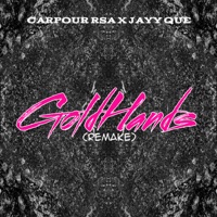 Goldhands (Remake) - Single - Carpour RSA & Jayy Que
