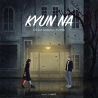 Kyun Na - Single - Salem Sandhu, Punya & Nimit