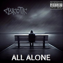 All Alone Cykotik