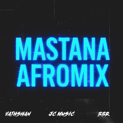 Mastana (Afromix) (feat. Vathshan & BBR) - Single