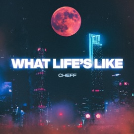 What Life's Like Cheff