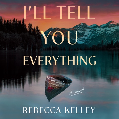 I'll Tell You Everything: A Novel (Unabridged) cover