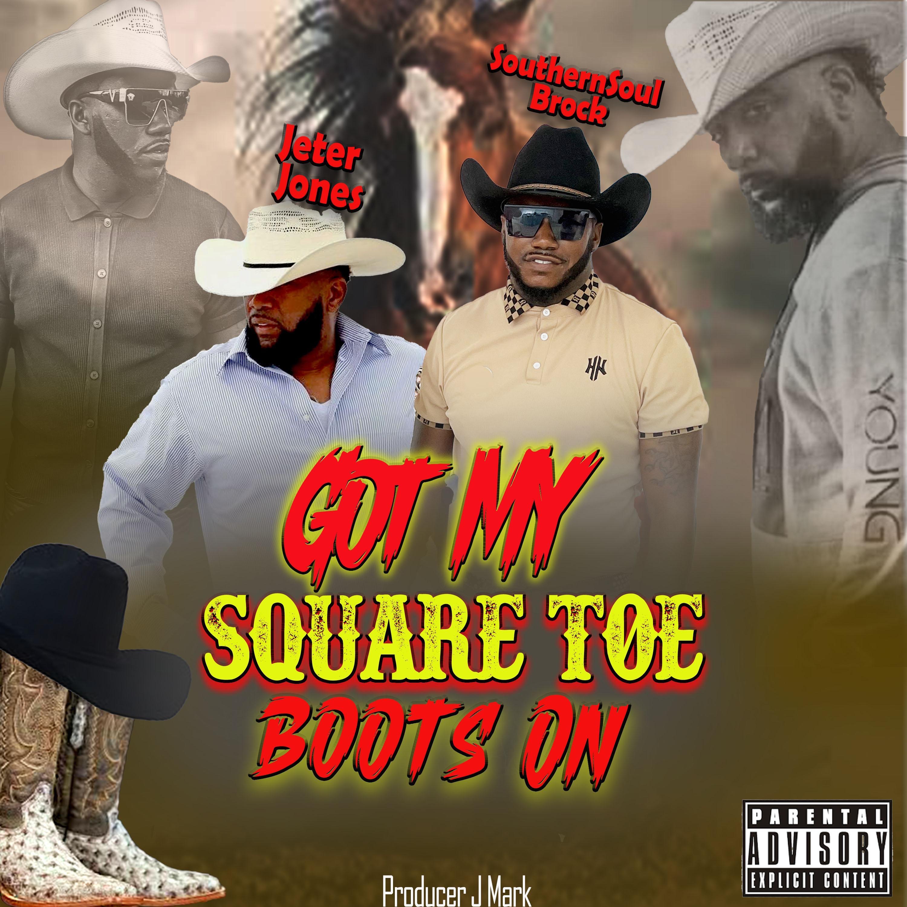 Got My Square Toe Boots On (feat. Jeter Jones) - Single