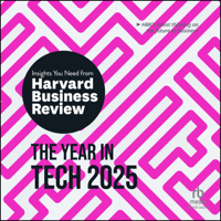 The Year in Tech, 2025 : The Insights You Need from Harvard Business Review (HBR Insights) - Harvard Business Review Cover Art