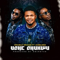 Uche chukwu (feat. Doublegrace) - Single - Amblesz