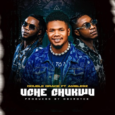 Uche chukwu (feat. Doublegrace) - Single