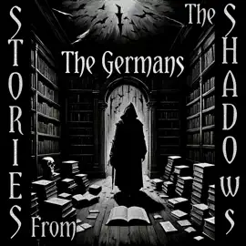 Stories From The Shadows – The Germans: Embrace the darkness