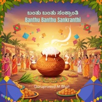 Banthu Banthu Sankranthi - Single - Guruprasad M Bhat
